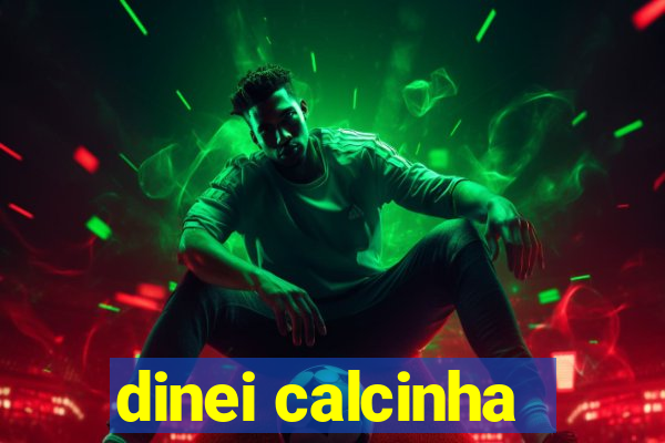 dinei calcinha